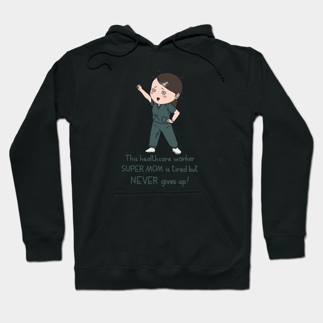 Healthcare worker super mom Hoodie by Designs by Twilight